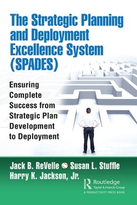 Enlarge image Cover: The Strategic Planning and Deployment Excellence System (SPADES) - CRC Press