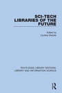 Cover: Sci-Tech Libraries of the Future - Routledge