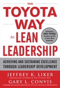 Cover: The Toyota Way to Lean Leadership: Achieving and Sustaining Excellence through Leadership Development - McGraw-Hill Education