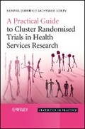 Cover: A Practical Guide to Cluster Randomised Trials in Health Services Research - Wiley
