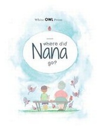 Abbildung von: Where did Nana go? - White Owl Press