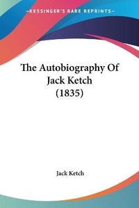 Enlarge image Cover: The Autobiography Of Jack Ketch (1835) - Kessinger Publishing