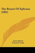 Cover: The Beasts Of Ephesus (1892) - Kessinger Publishing