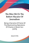 Bild: The Biter Bit Or The Robert Macaire Of Journalism - Kessinger Publishing