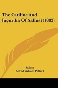 Cover: The Catiline And Jugurtha Of Sallust (1882) - Kessinger Publishing