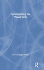 Cover: Documenting the Visual Arts - Routledge