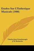 Cover: Etudes Sur L'Esthetique Musicale (1900) - Kessinger Publishing