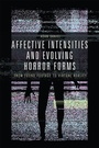 Cover: Affective Intensities and Evolving Horror Forms - Edinburgh University Press