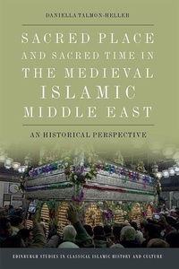 Abbildung von: Sacred Place and Sacred Time in the Medieval Islamic Middle East - Edinburgh University Press