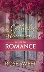 Cover: Catholic Woman's Guide to Romance - TAN Books
