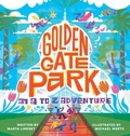 Cover: Golden Gate Park, An A to Z Adventure - Graphic Arts Books