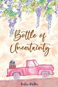 Cover: Bottle of Uncertainty - 12 Paws Publishing, LLC