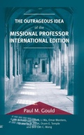 Cover: The Outrageous Idea of the Missional Professor, International Edition - Wipf & Stock Publishers