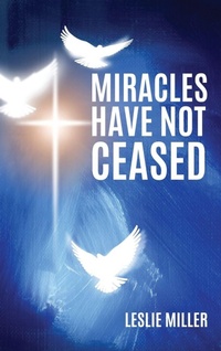 Enlarge image Cover: Miracles Have Not Ceased - Xulon Press