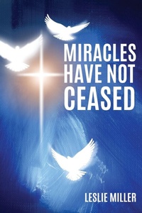 Enlarge image Cover: Miracles Have Not Ceased - Xulon Press