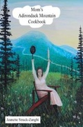 Cover: Mom's Adirondack Mountain Cookbook - Avid Readers Publishing Group