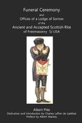 Cover: Funeral Ceremony and Offices of a Lodge of Sorrow of the Ancient and Accepted Scottish Rite of Freemasonry, SJ, USA - Cornerstone Book Publishers