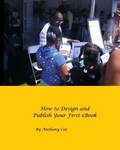 Abbildung von: How to Design and Publish Your First eBook - First Run Publishing