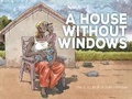 Cover: A House Without Windows - Life Drawn
