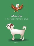 Cover: Sharp Eye & the Puppy That Fell In a Well - Dorrance Publishing Co.