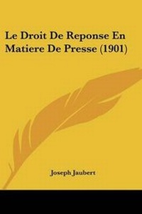 Abbildung von: Le Droit De Reponse En Matiere De Presse (1901) - Kessinger Publishing