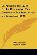 Cover: Le Principe De La Foi Ou La Discussion Des Croyances Fondamentales Du Judaisme (1884) - Kessinger Publishing