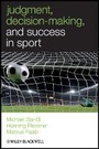 Cover: Judgment, Decision-making and Success in Sport - Wiley