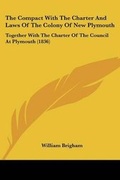 Cover: The Compact With The Charter And Laws Of The Colony Of New Plymouth - Kessinger Publishing