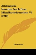 Cover: Altdeutsche Novellen Nach Dem Mittelhochdeutschen V1 (1912) - Kessinger Publishing