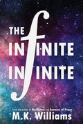 Cover: The Infinite-Infinite - Mk Williams Publishing, LLC
