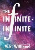 Cover: The Infinite-Infinite - Mk Williams Publishing, LLC