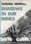Cover: Shadows In Our Bones - Tamara Merrill