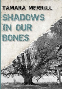 Enlarge image Cover: Shadows In Our Bones - Tamara Merrill