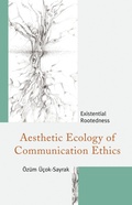 Cover: Aesthetic Ecology of Communication Ethics - Fairleigh Dickinson University Press,U.S.