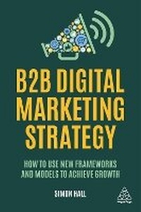 Enlarge image Cover: B2B Digital Marketing Strategy - Kogan Page Ltd