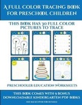 Cover: Preschooler Education Worksheets (A full color tracing book for preschool children 1) - Activity Books for Toddlers