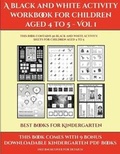 Cover: Best Books for Kindergarten (A black and white activity workbook for children aged 4 to 5 - Vol 1) - Activity Books for Toddlers