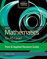 Enlarge image Cover: WJEC Mathematics for AS Level Pure & Applied: Revision Guide - Illuminate Publishing