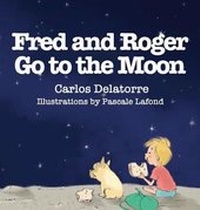 Enlarge image Cover: Fred and Roger Go to the Moon - Carlos Delatorre