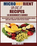 Cover: Micronutrient Diet Recipes (A Beginner's Guide) - Jossy