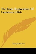 Cover: The Early Exploration Of Louisiana (1906) - Kessinger Publishing