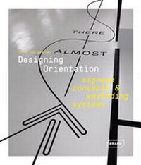 Abbildung von: Designing Orientation: Signage Concepts & Wayfinding Systems - Braun Publishing