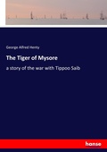 Cover: The Tiger of Mysore - Hansebooks