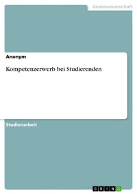 Abbildung von: Kompetenzerwerb bei Studierenden - GRIN Verlag