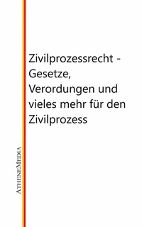 Abbildung von: Zivilprozessrecht - Gesetze, Verordungen und vieles mehr für den Zivilprozess - AtheneMediaRECHT