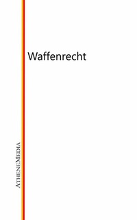 Abbildung von: Waffenrecht - AtheneMediaRECHT