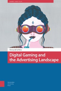 Abbildung von: Digital Gaming and the Advertising Landscape - Amsterdam University Press