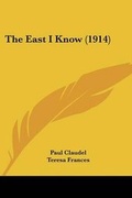 Cover: The East I Know (1914) - Kessinger Publishing