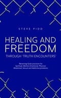 Cover: HEALING AND FREEDOM  THROUGH 'TRUTH ENCOUNTERS' - Steven Pidd