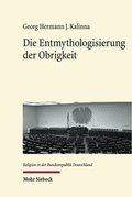 Abbildung von: Die Entmythologisierung der Obrigkeit - Mohr Siebeck